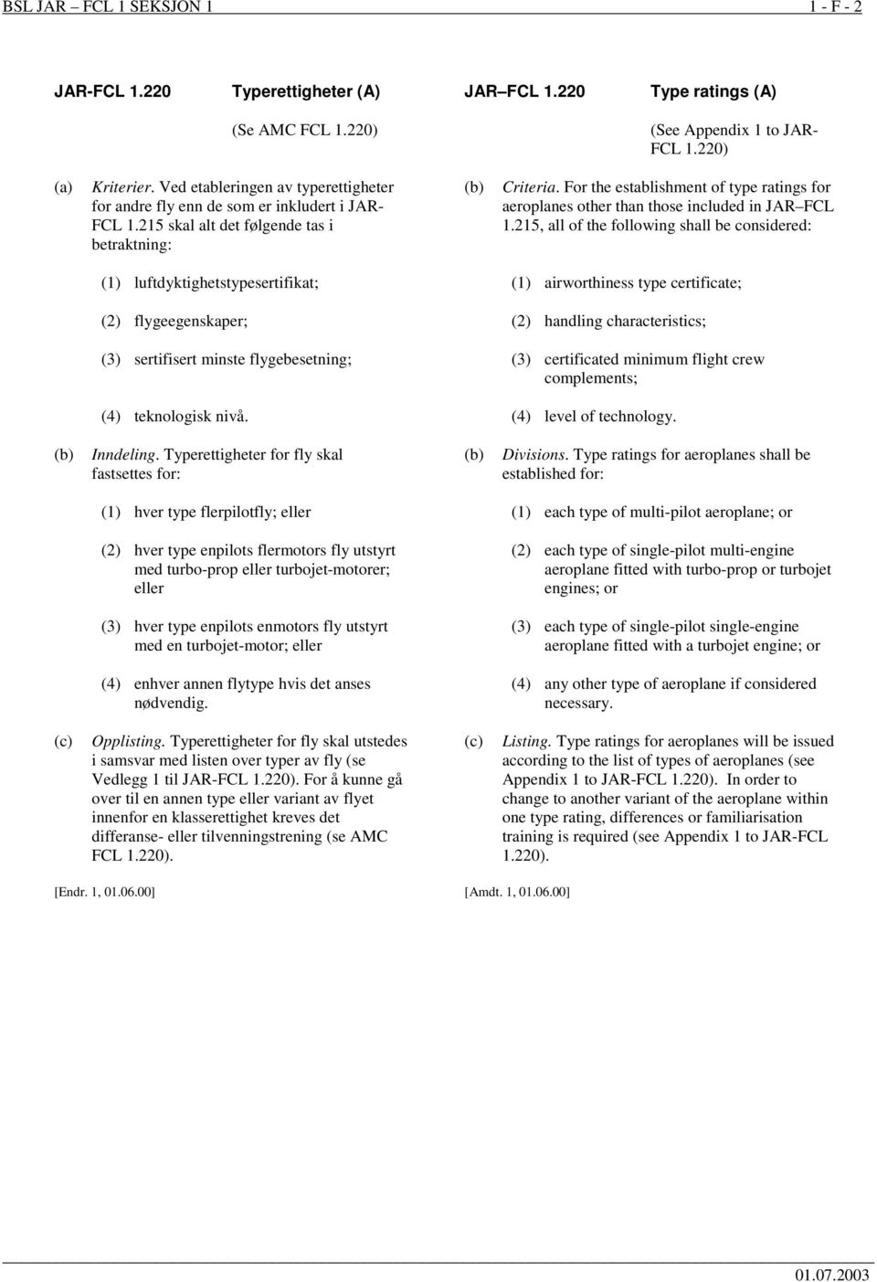 For the establishment of type ratings for aeroplanes other than those included in JAR FCL 1.