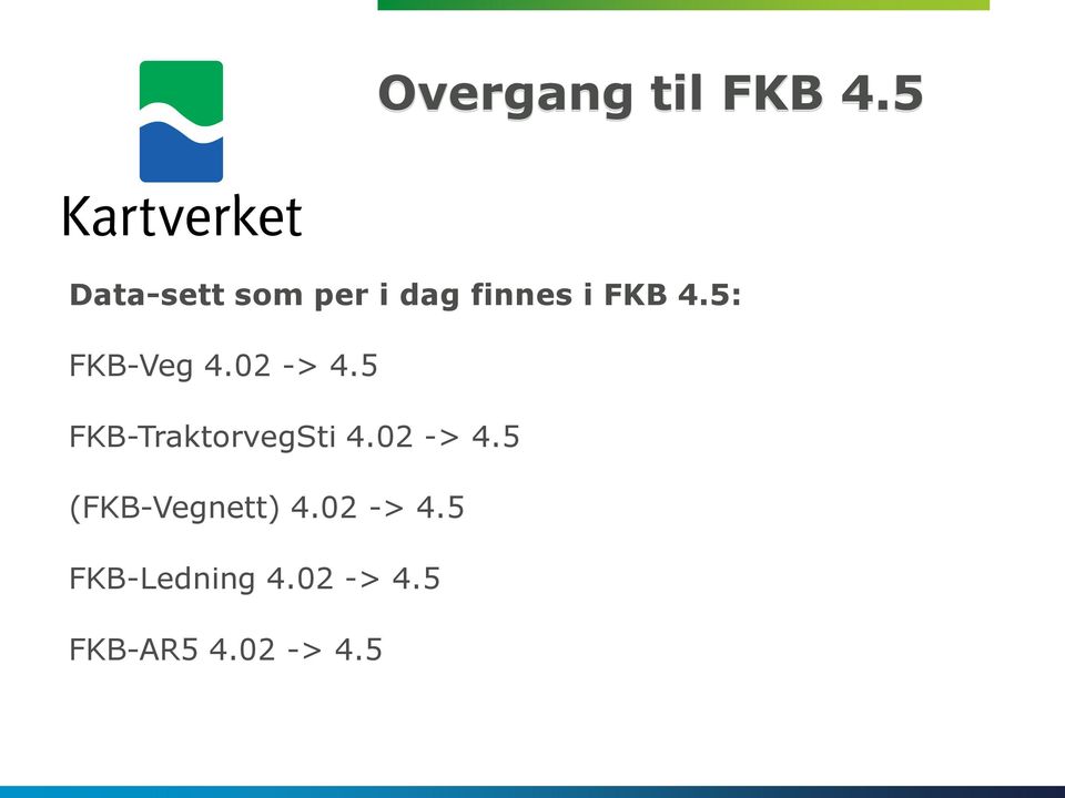 5: FKB-Veg 4.02 -> 4.5 FKB-TraktorvegSti 4.