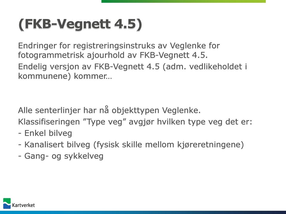 5. Endelig versjon av FKB-Vegnett 4.5 (adm.