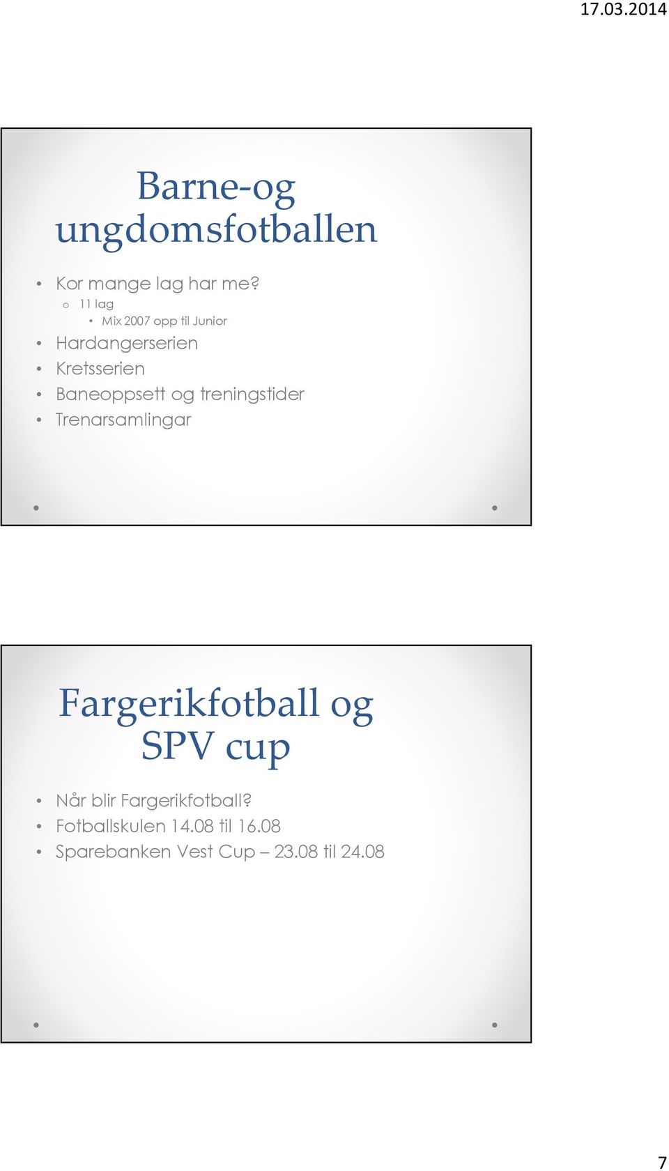 Baneoppsett og treningstider Trenarsamlingar Fargerikfotball og SPV