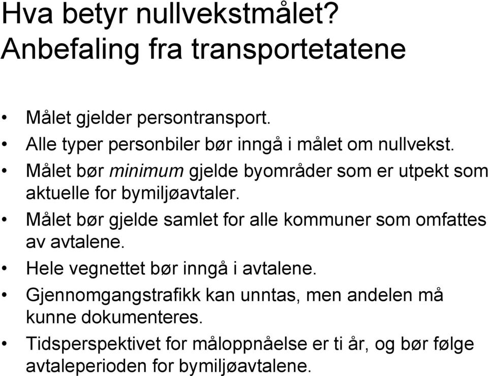 Målet bør minimum gjelde byområder som er utpekt som aktuelle for bymiljøavtaler.