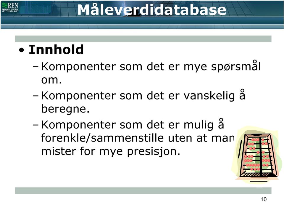 Komponenter som det er vanskelig å beregne.