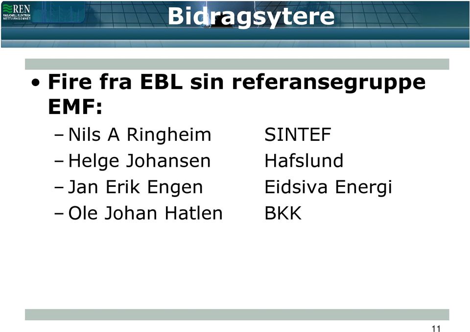 Helge Johansen Jan Erik Engen Ole