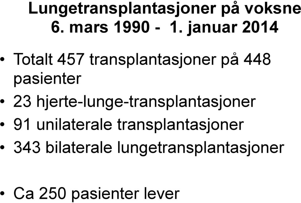 23 hjerte-lunge-transplantasjoner 91 unilaterale