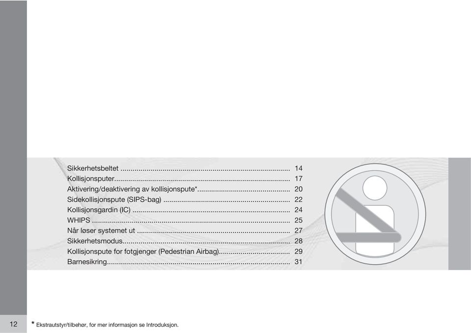 .. 25 Når løser systemet ut... 27 Sikkerhetsmodus.