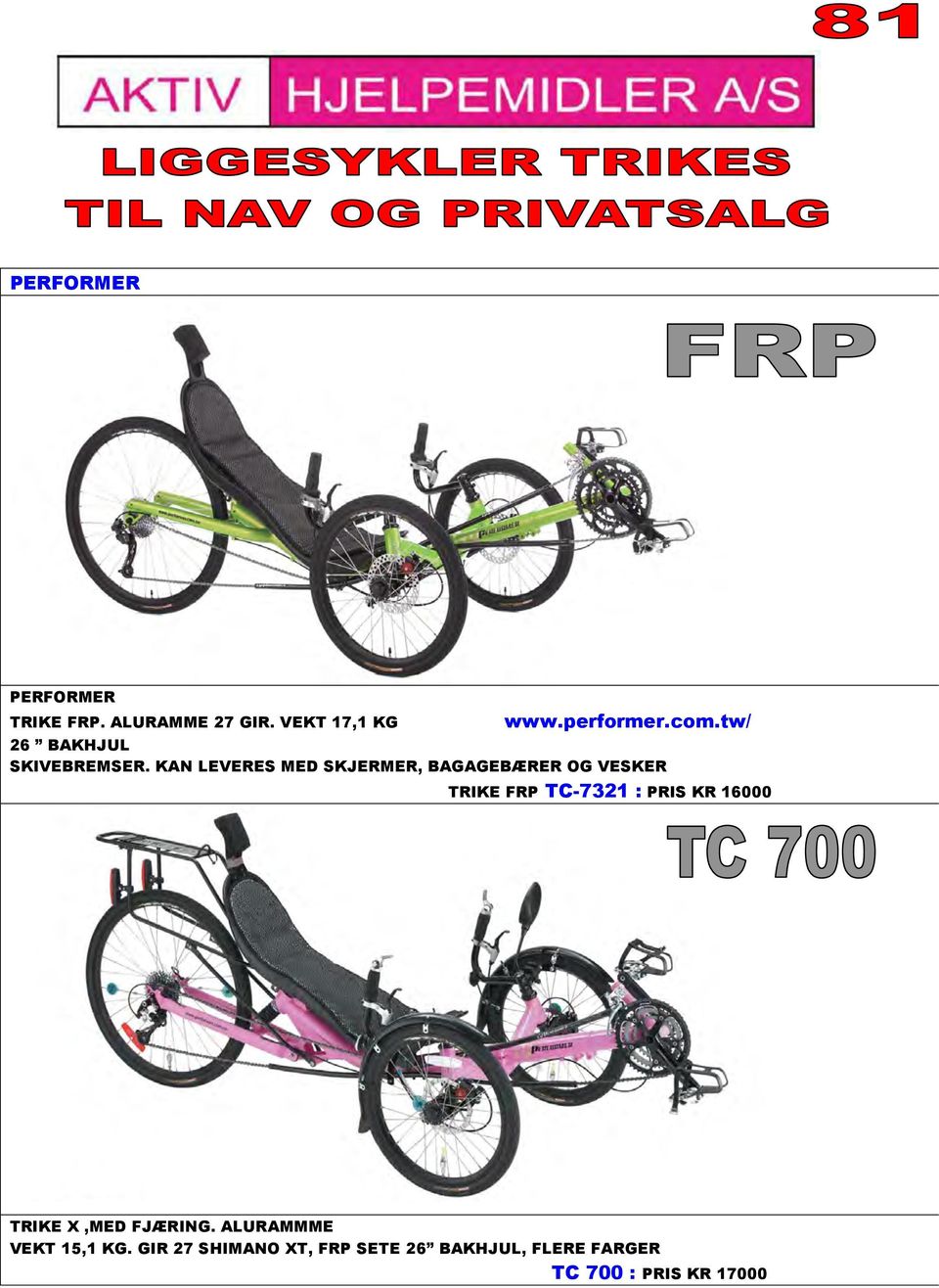 KAN LEVERES MED SKJERMER, BAGAGEBÆRER OG VESKER TRIKE FRP TC-7321 : PRIS KR