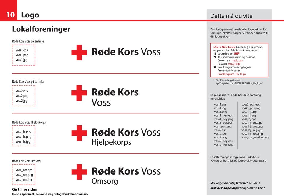 Slik finner du frem til din logopakke: LASTE NED LOGO Noter deg brukernavn og passord og følg instruksene under: 1) Logg deg inn HER* 2) Tast inn brukernavn og passord.