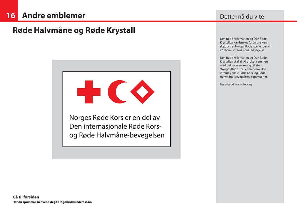 Den Røde Halvmånen og Den Røde Krystallen skal alltid brukes sammen med det røde korset og teksten