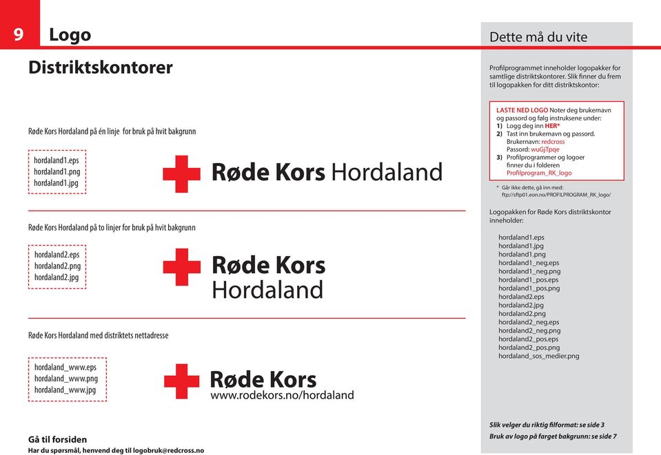 jpg Røde Kors Hordaland på to linjer for bruk på hvit bakgrunn hordaland2.eps hordaland2.png hordaland2.jpg Røde Kors Hordaland med distriktets nettadresse hordaland_www.eps hordaland_www.