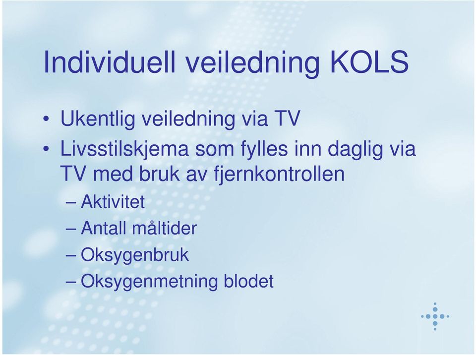 inn daglig via TV med bruk av fjernkontrollen