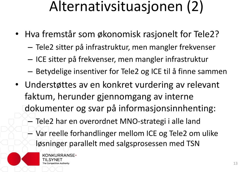 Tele2 og ICE til å finne sammen Understøttes av en konkret vurdering av relevant faktum, herunder gjennomgang av interne dokumenter