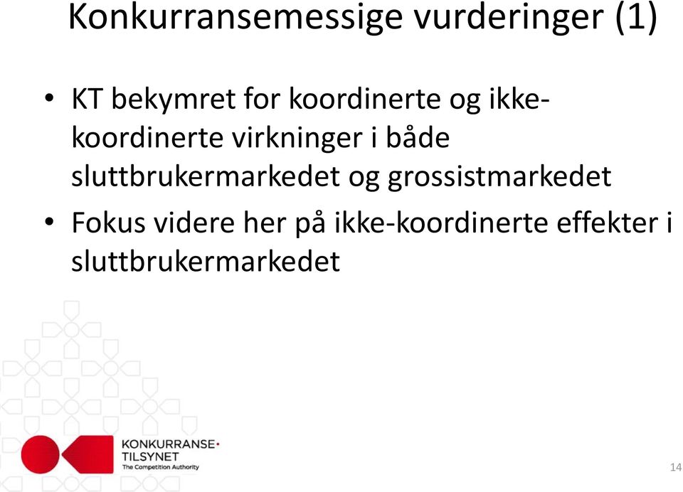 sluttbrukermarkedet og grossistmarkedet Fokus videre