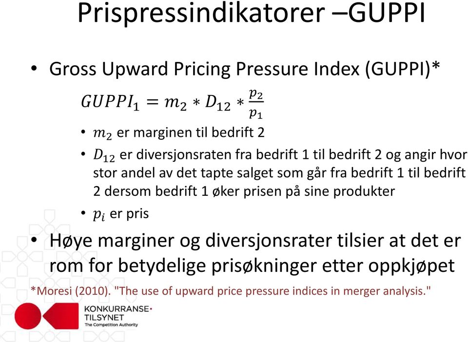 bedrift 1 til bedrift 2 dersom bedrift 1 øker prisen på sine produkter p i er pris Høye marginer og diversjonsrater tilsier