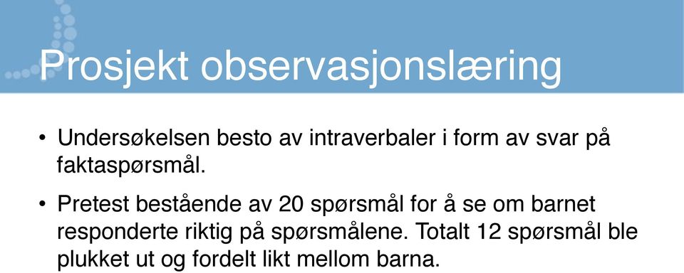 Pretest bestående av 20 spørsmål for å se om barnet