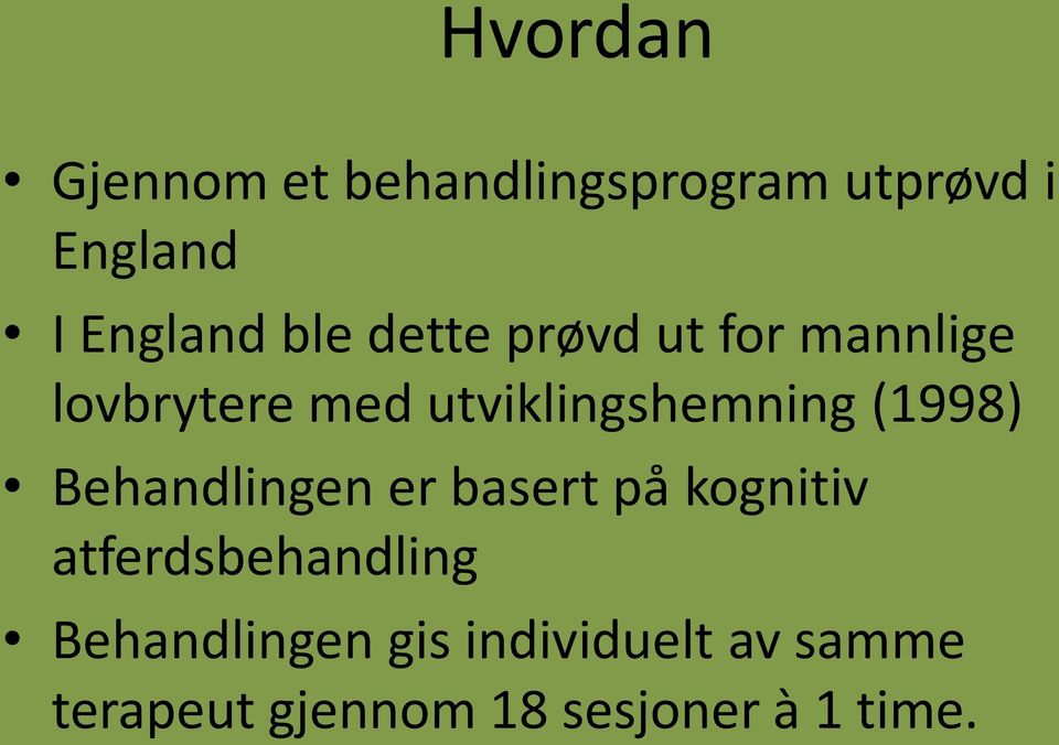 (1998) Behandlingen er basert på kognitiv atferdsbehandling