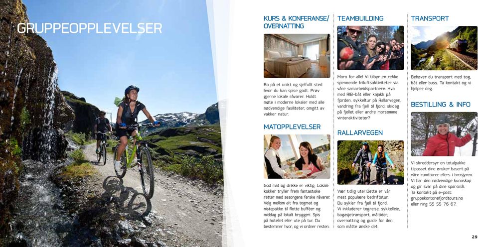 Hva med RIB-båt eller kajakk på fjorden, sykkeltur på Rallarvegen, vandring fra fjell til fjord, skidag på fjellet eller andre morsomme vinteraktiviteter?