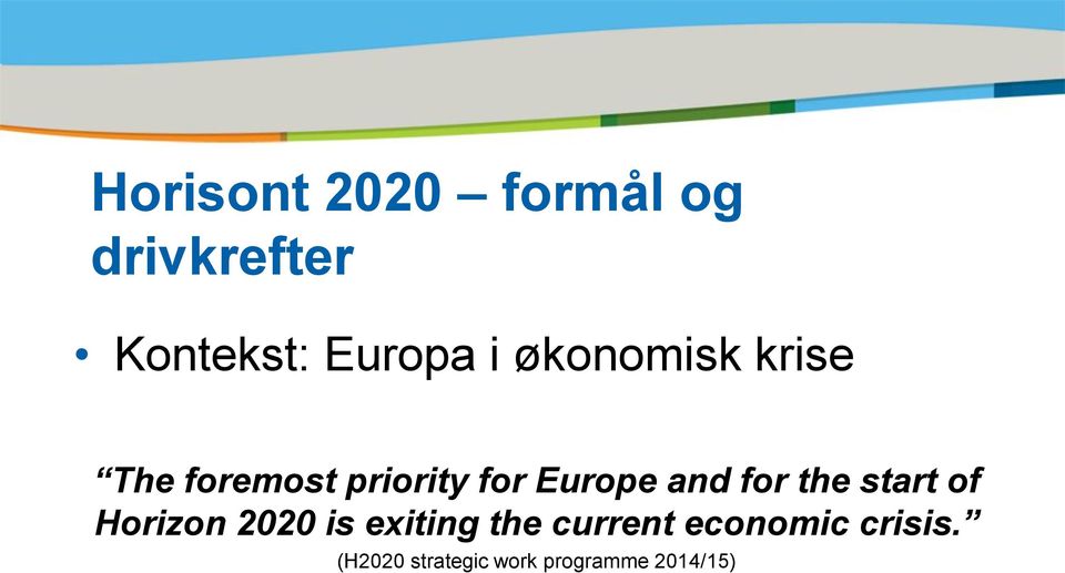 for the start of Horizon 2020 is exiting the current