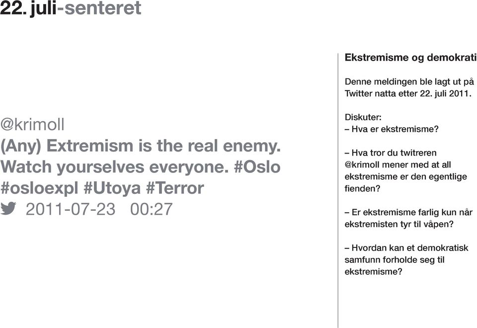 #Oslo #osloexpl #Utoya #Terror 2011-07-23 00:27 Hva er ekstremisme?