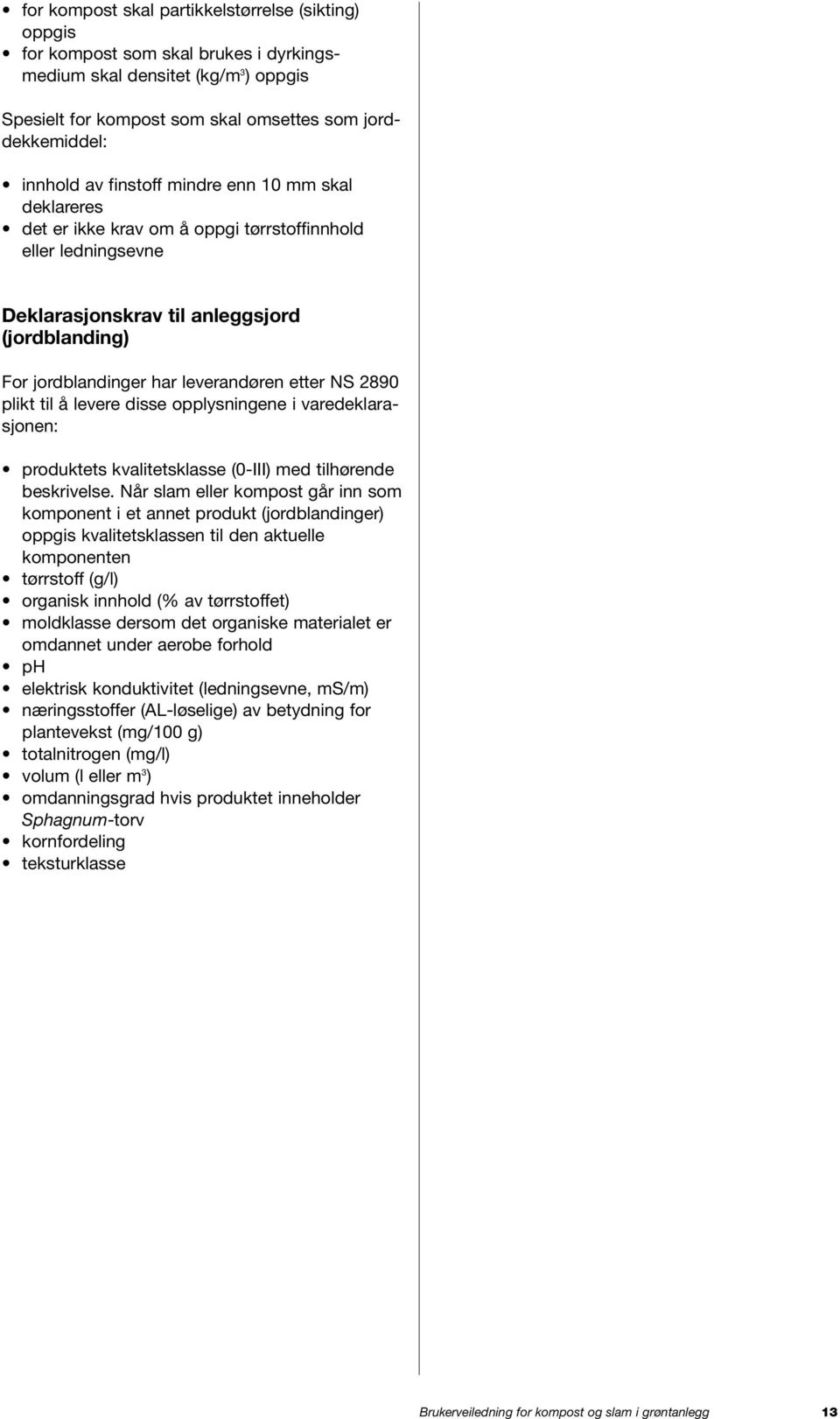 2890 plikt til å levere disse opplysningene i varedeklarasjonen: produktets kvalitetsklasse (0-III) med tilhørende beskrivelse.