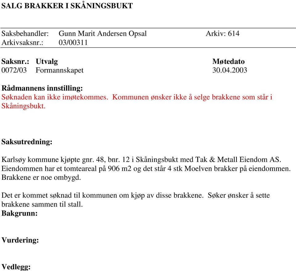 Saksutredning: Karlsøy kommune kjøpte gnr. 48, bnr. 12 i Skåningsbukt med Tak & Metall Eiendom AS.
