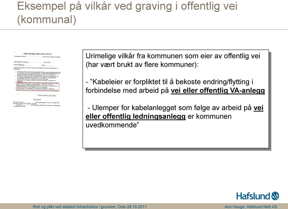 bekoste endring/flytting i forbindelse med arbeid på - vei eller offentlig VA-anlegg - Ulemper