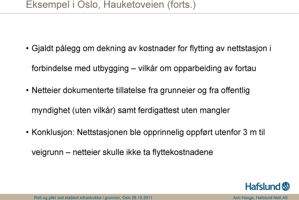 vilkår om opparbeiding av fortau Netteier dokumenterte tillatelse fra grunneier og fra offentlig