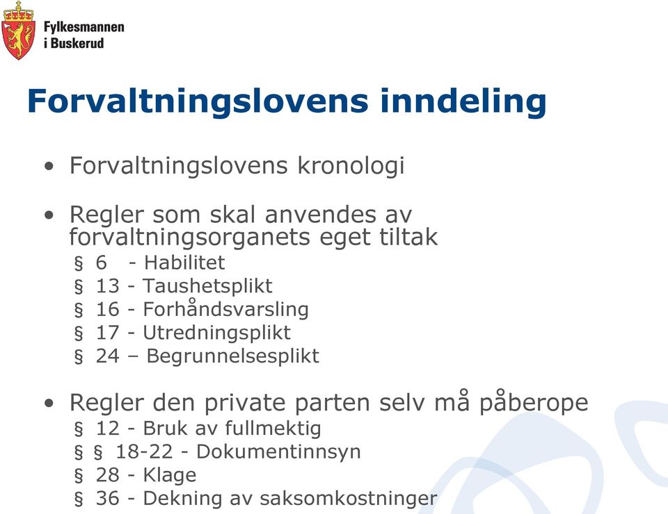 17 - Utredningsplikt 24 Begrunnelsesplikt Regler den private parten selv må påberope 12