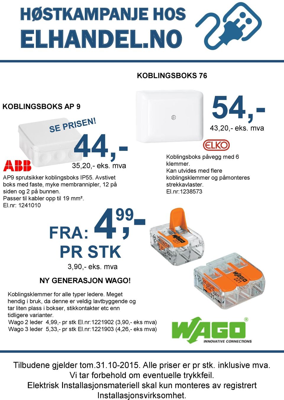 Kan utvides med flere koblingsklemmer og påmonteres strekkavlaster. El.nr:1238573 NY GENERASJON WAGO! Koblingsklemmer for alle typer ledere.