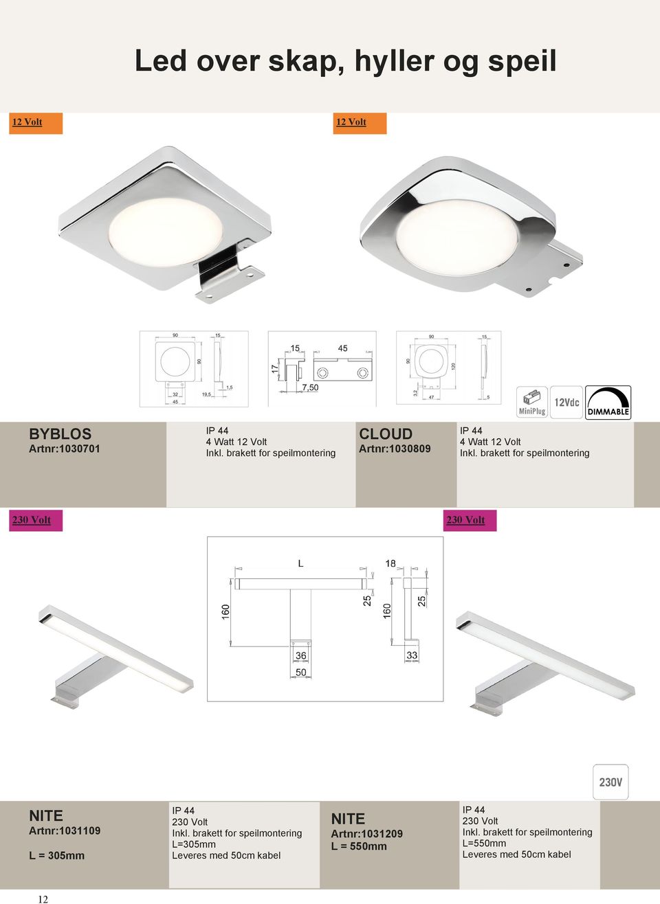 brakett for speilmontering 230 Volt 230 Volt NITE 1031109 L = 305mm IP 44 230 Volt Inkl.