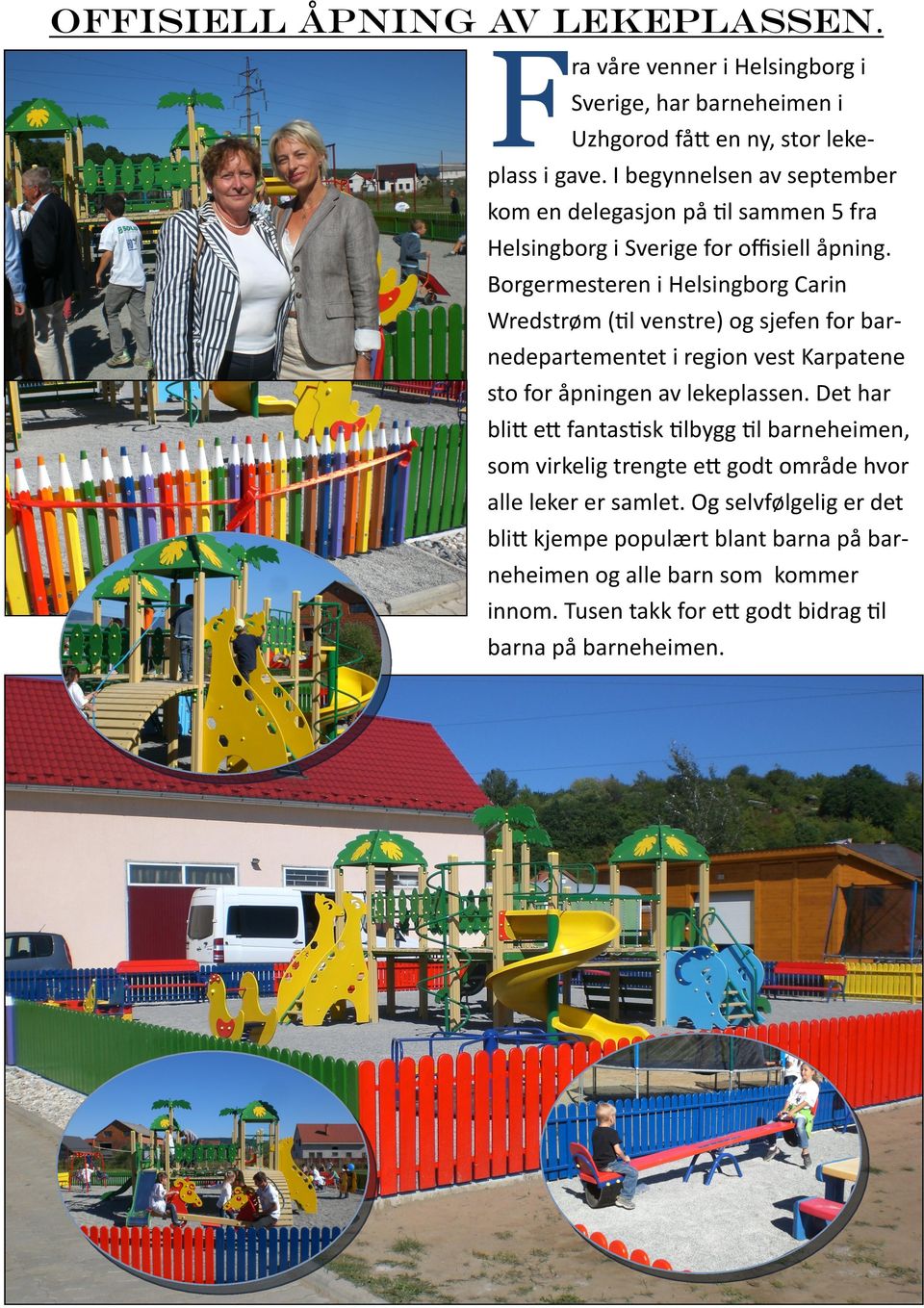 Borgermesteren i Helsingborg Carin Wredstrøm (til venstre) og sjefen for barnedepartementet i region vest Karpatene sto for åpningen av lekeplassen.