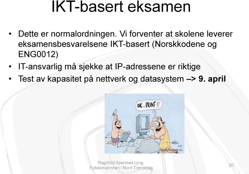 IKT-basert (Norskkodene og ENG0012) IT-ansvarlig må sjekke