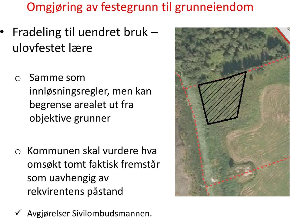 ut fra objektive grunner o Kommunen skal vurdere hva omsøkt tomt faktisk