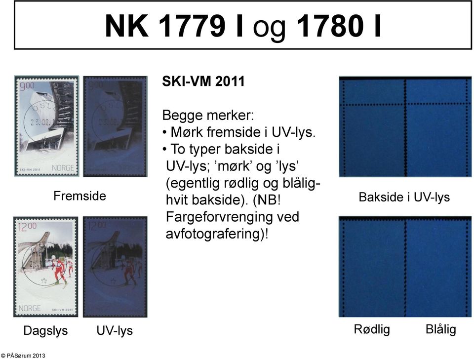 To typer bakside i UV-lys; mørk og lys (egentlig rødlig og