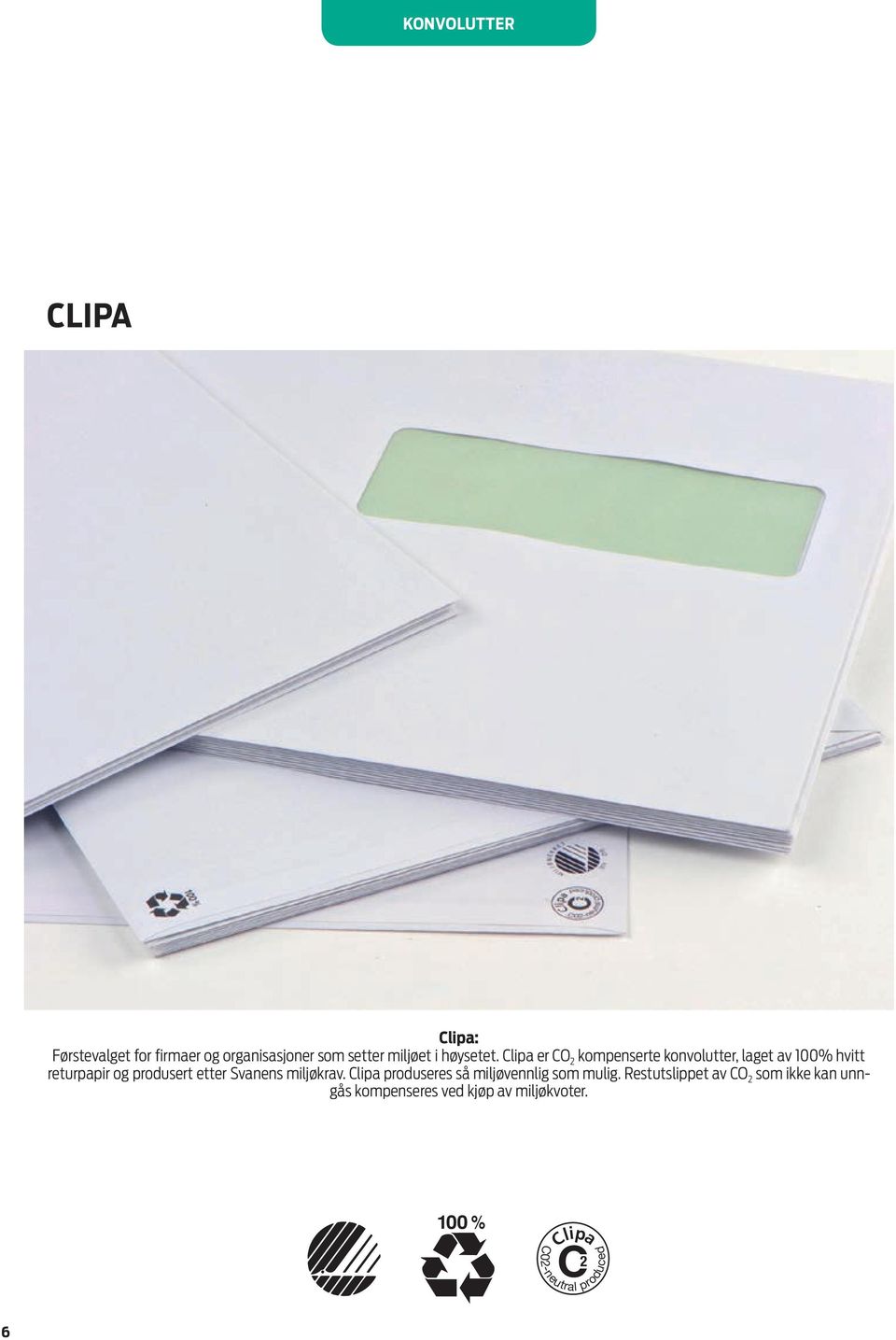 Clipa er CO kompenserte konvolutter, laget av 100% hvitt returpapir og produsert etter