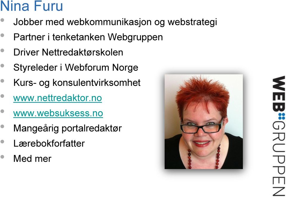 Webforum Norge Kurs- og konsulentvirksomhet www.nettredaktor.