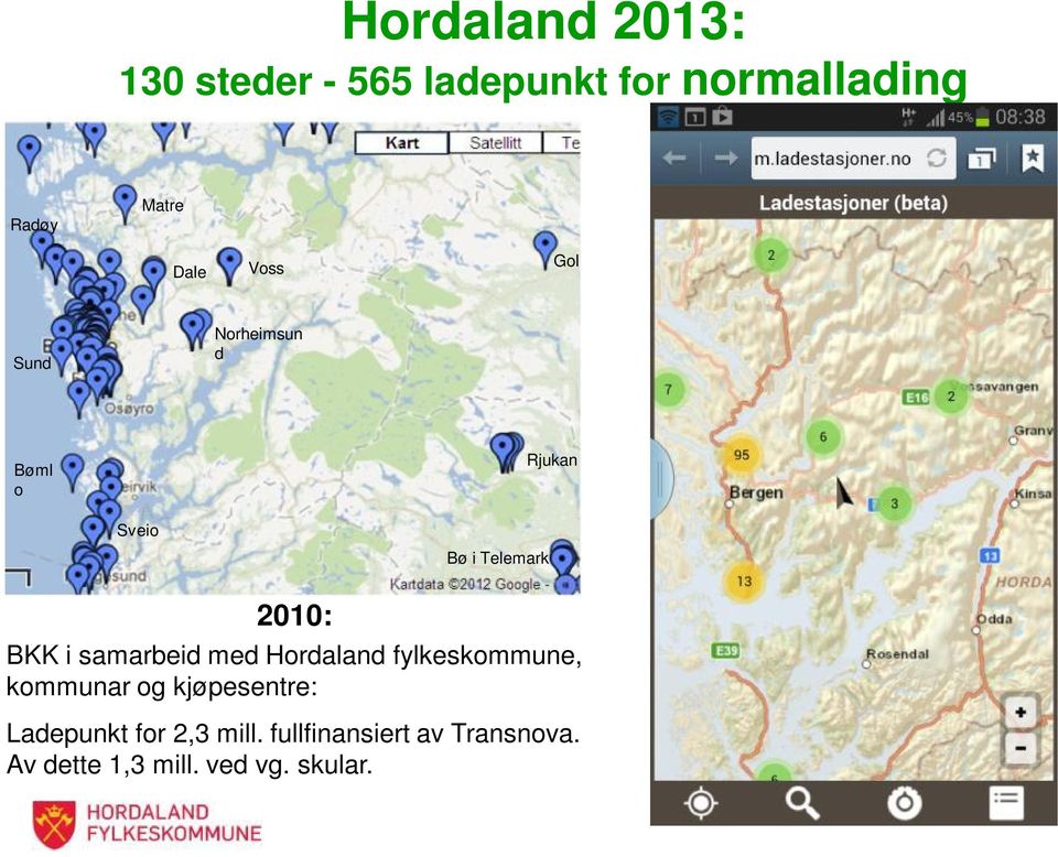 i samarbeid med Hordaland fylkeskommune, kommunar og kjøpesentre: Ladepunkt