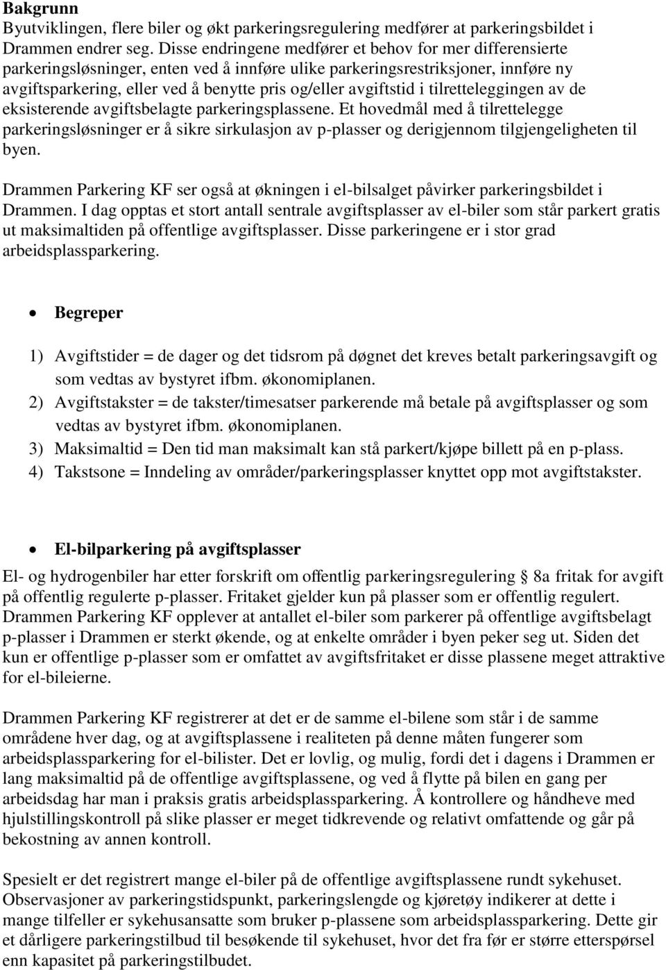 avgiftstid i tilretteleggingen av de eksisterende avgiftsbelagte parkeringsplassene.