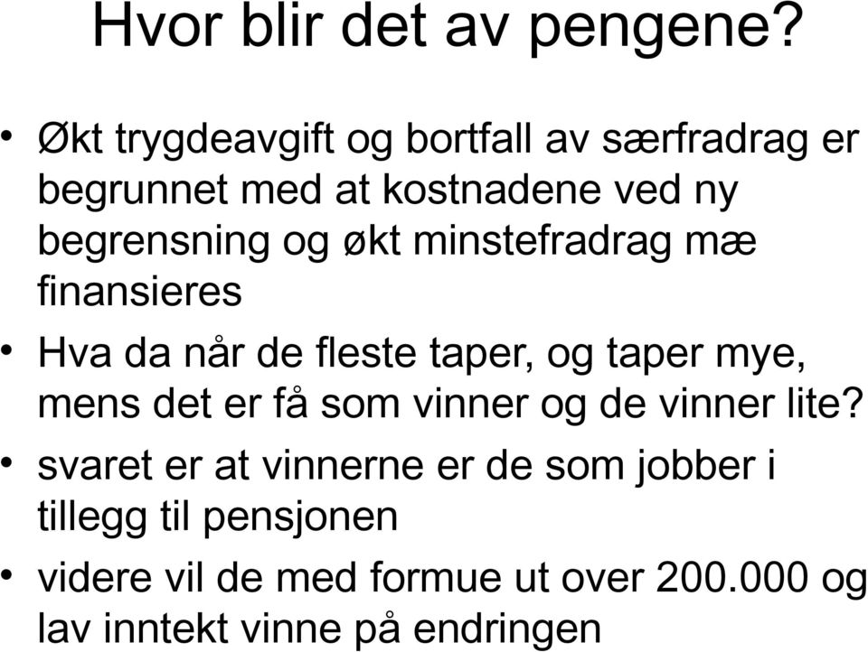 og økt minstefradrag mæ finansieres Hva da når de fleste taper, og taper mye, mens det er få