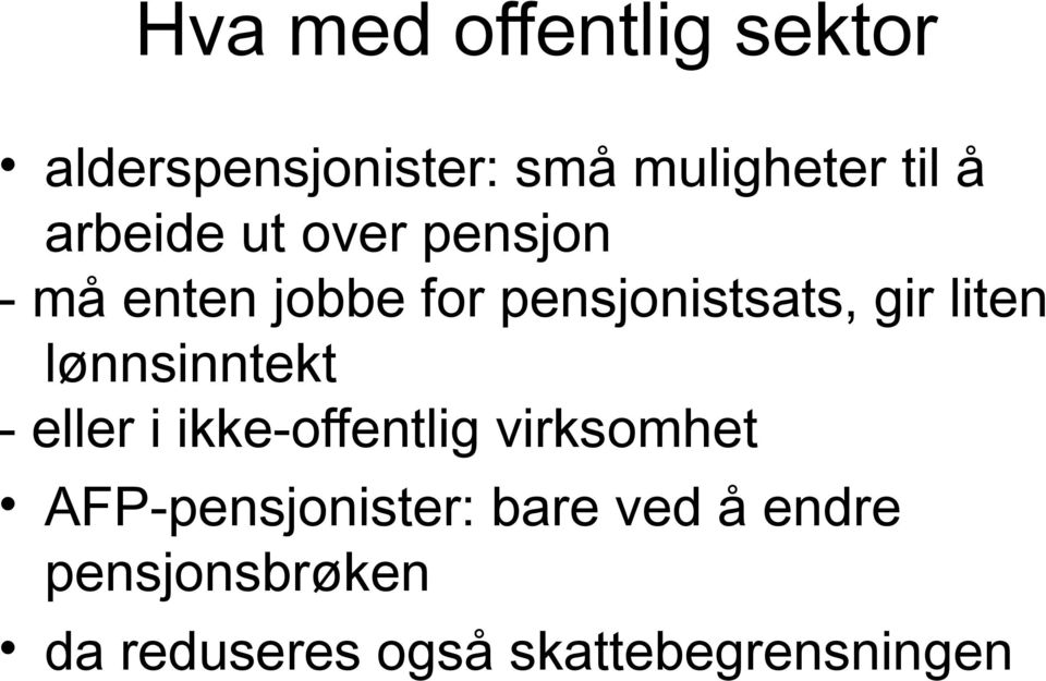 liten lønnsinntekt - eller i ikke-offentlig virksomhet