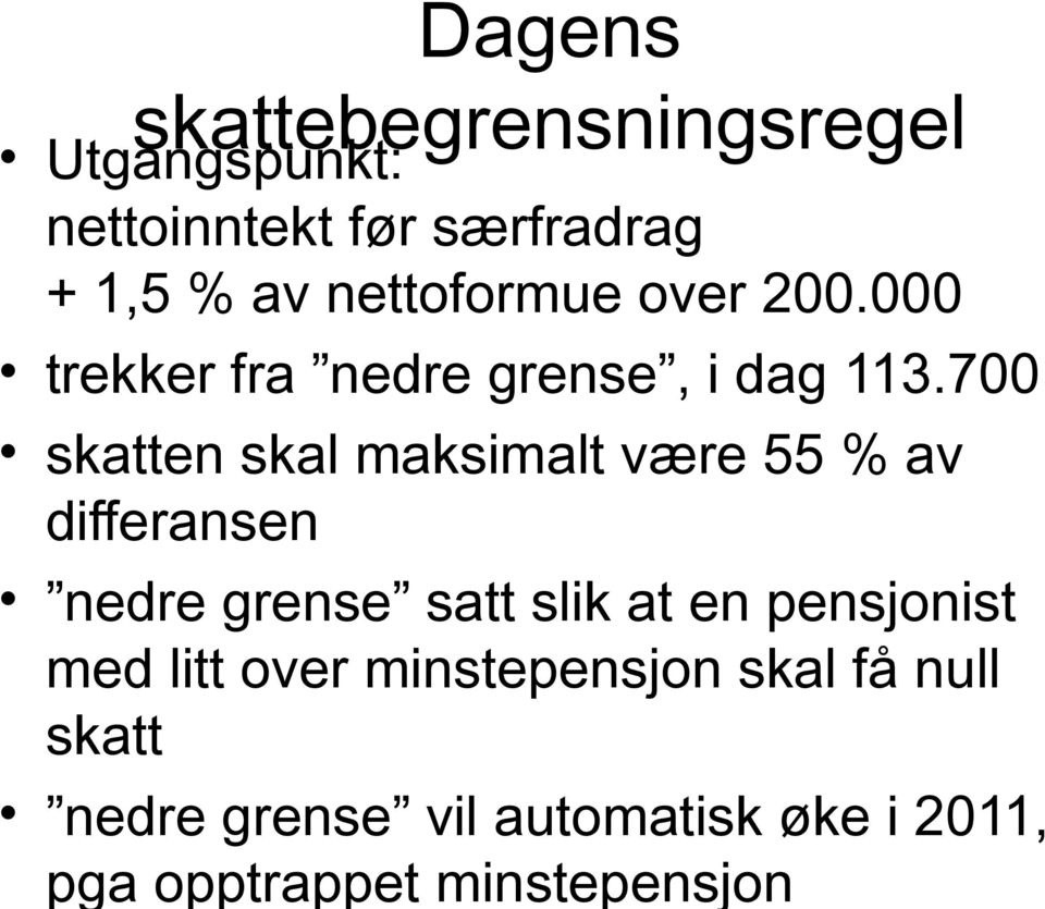 700 skatten skal maksimalt være 55 % av differansen nedre grense satt slik at en