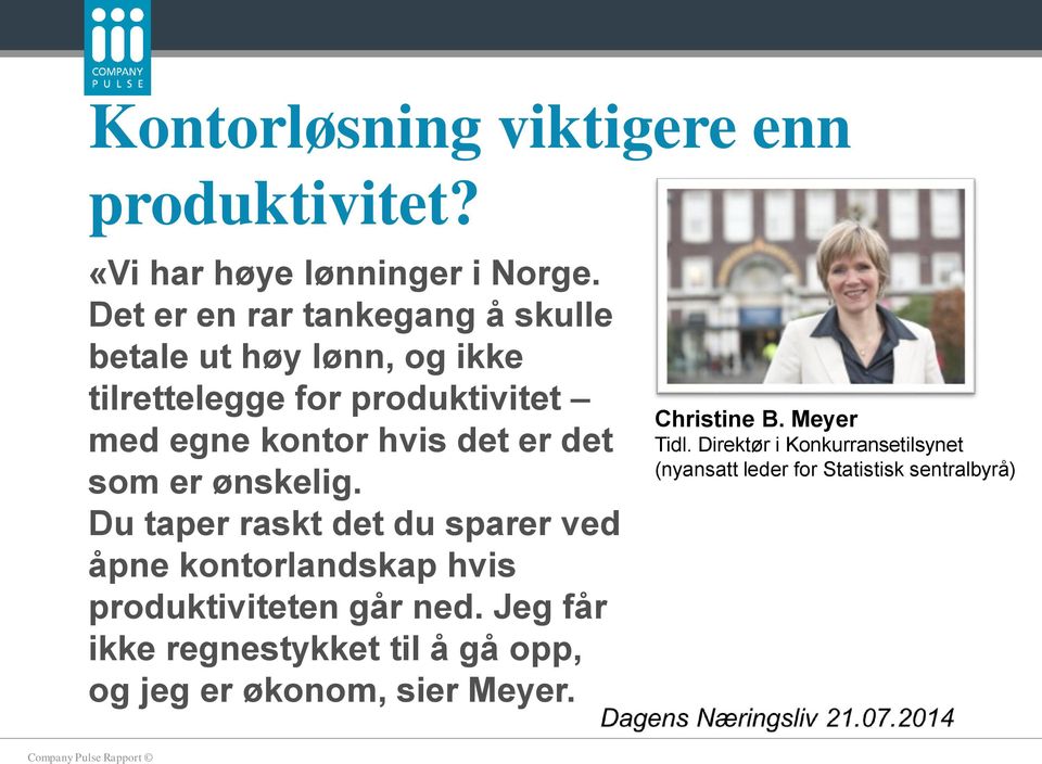 er det som er ønskelig. Du taper raskt det du sparer ved åpne kontorlandskap hvis produktiviteten går ned.