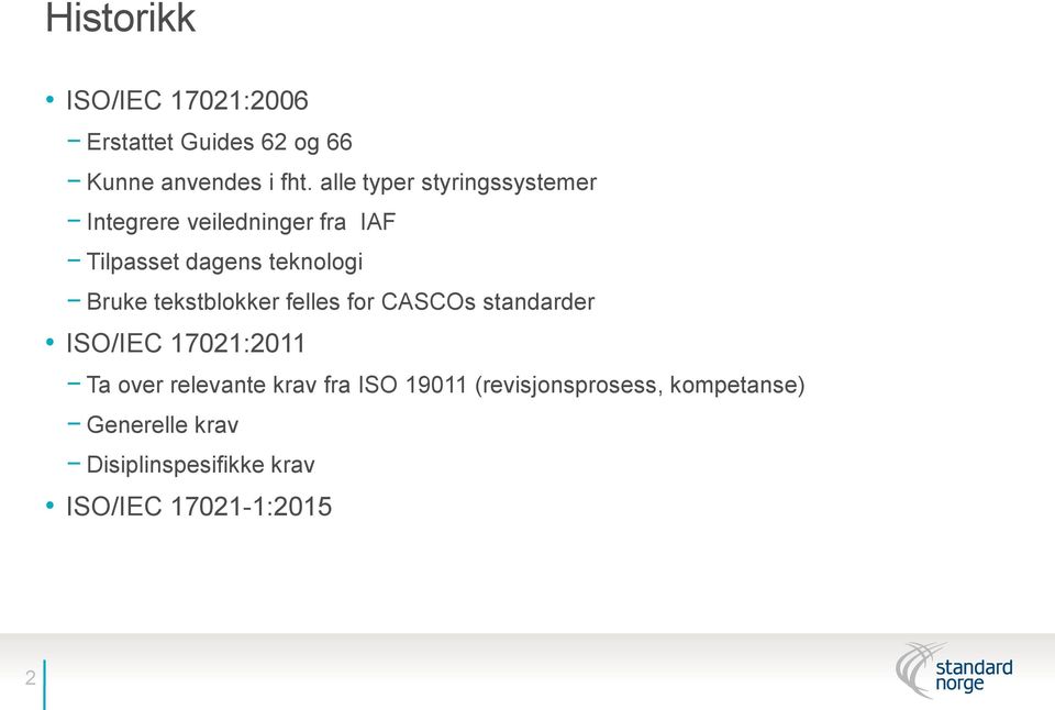 Bruke tekstblokker felles for CASCOs standarder ISO/IEC 17021:2011 Ta over relevante krav