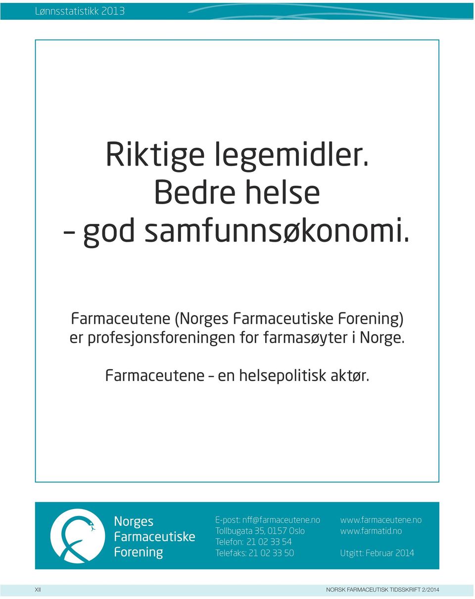 Farmaceutene en helsepolitisk aktør. E-post: nff@farmaceutene.