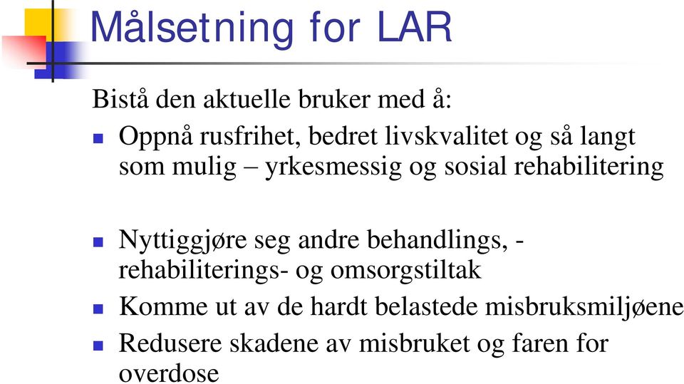 Nyttiggjøre seg andre behandlings, - rehabiliterings- og omsorgstiltak Komme ut