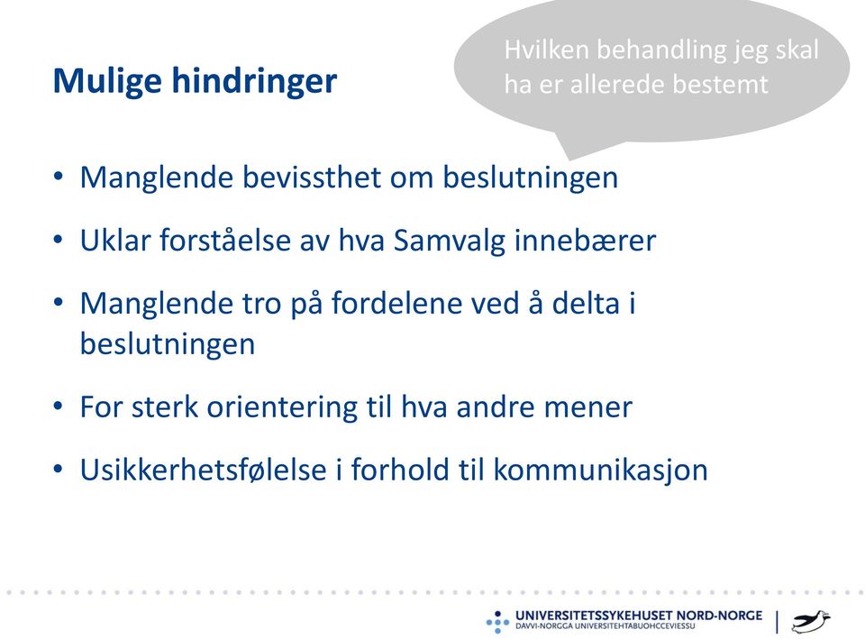 innebærer Manglende tro på fordelene ved å delta i beslutningen For