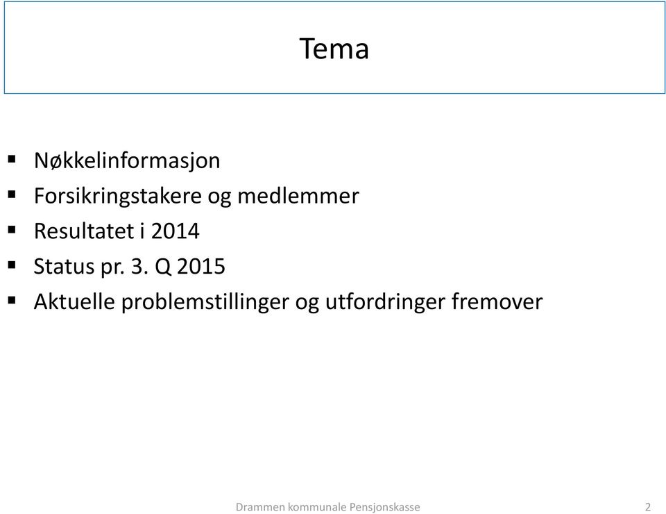 Resultatet i 2014 Status pr. 3.