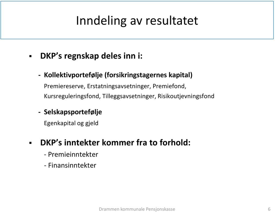 Kursreguleringsfond, Tilleggsavsetninger, Risikoutjevningsfond - Selskapsportefølje