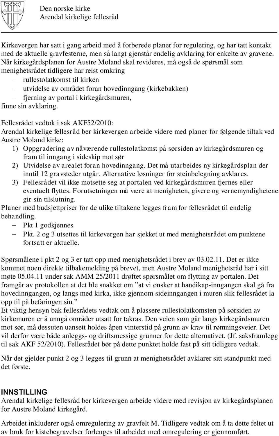 (kirkebakken) fjerning av portal i kirkegårdsmuren, finne sin avklaring.