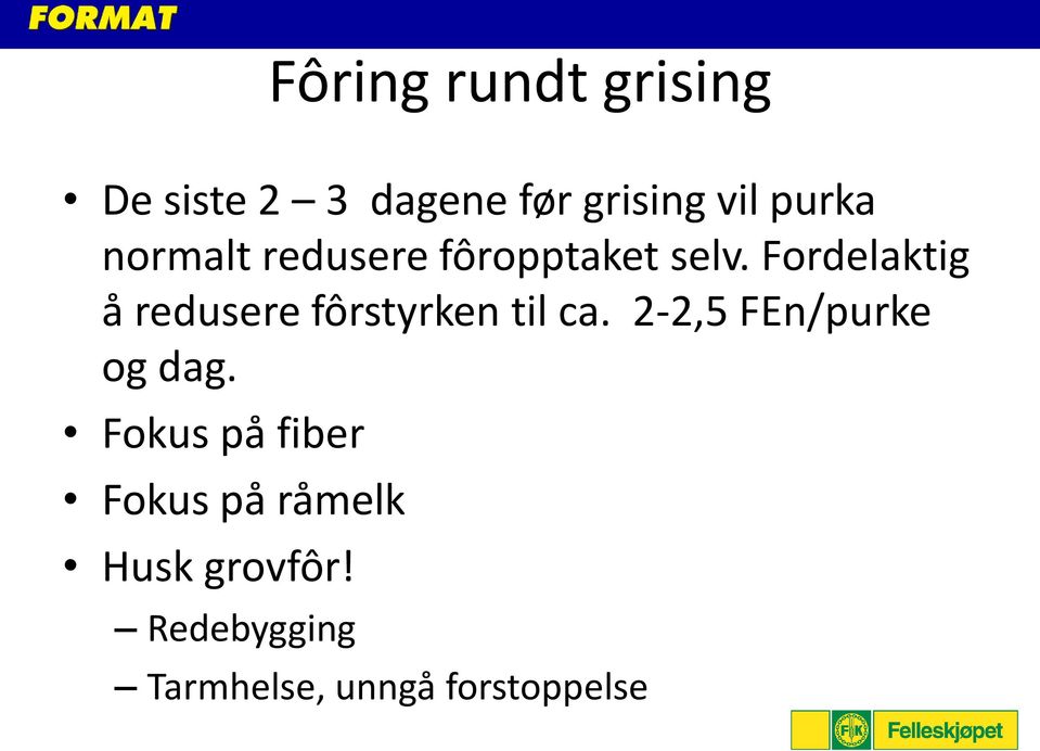 Fordelaktig å redusere fôrstyrken til ca.