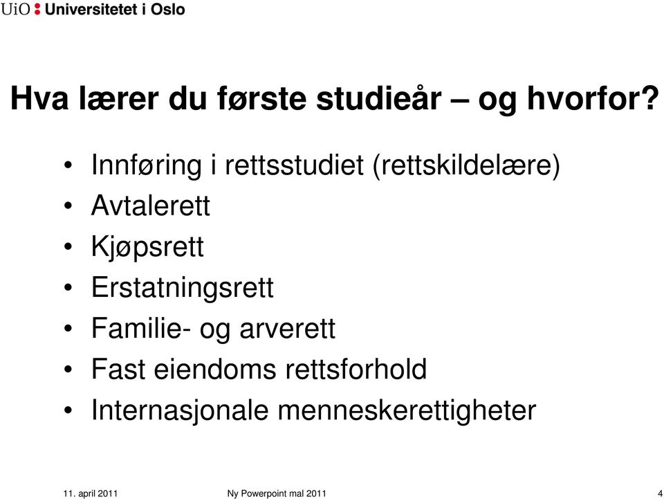 Kjøpsrett Erstatningsrett Familie- og arverett Fast eiendoms